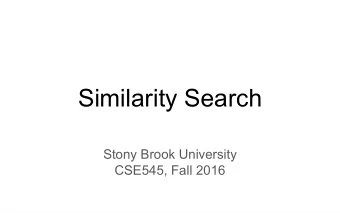 Similarity Search  Stony Brook University  CSE545, Fall 2016  Finding Similar Items