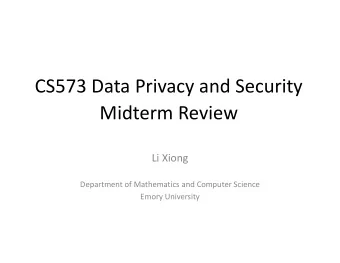 Midterm Review  Li Xiong  Department of Mathematics and Computer Science  Emory University
