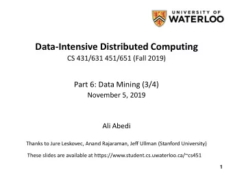 Data-Intensive Distributed Computing  CS 431/631 451/651 (Fall 2019)  Part 6: Data Mining (3/4)