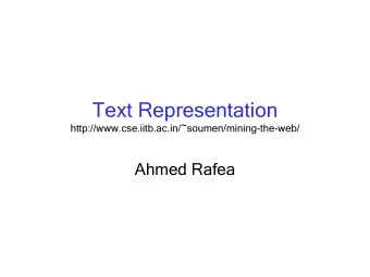 Text Representation  http://www.cse.iitb.ac.in/~soumen/mining-the-web/  Ahmed Rafea  Text