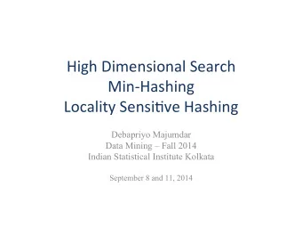 High  Dimensional  Search    Min-Hashing   Locality  Sensi6ve  Hashing
