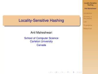 Locality-Sensitive Hashing  LSH  Fingerprints  References  Anil Maheshwari  School of Computer