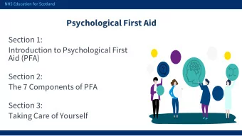 Psychological First Aid  Section 1:  Introduction to Psychological First  Aid (PFA)  Section 2:
