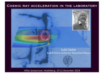 Cosmic ray acceleration in the laboratory  Subir Sarkar  Rudolf Peierls Centre for Theoretical