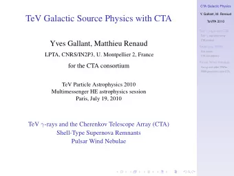 TeV Galactic Source Physics with CTA  TeVPA 2010 TeV  -rays and CTA TeV  -ray astronomy  CTA