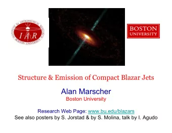 Alan Marscher  Boston University  Research Web Page: www.bu.edu/blazars  See also posters by S.