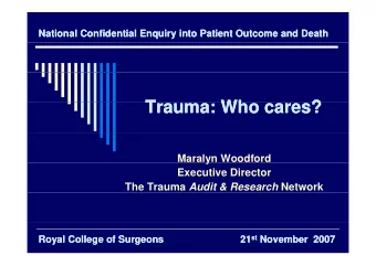 T  Trauma: Who cares?  Trauma: Who cares?  T  Wh  Wh  ?  ?  Maralyn Woodford  y  Executive Director