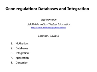 Gene regulation: Databases and Integration  Ralf Hofestdt  AG Bioinformatics / Medical