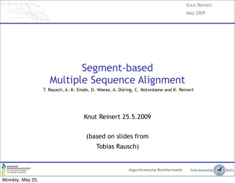 Segment-based  Multiple Sequence Alignment  T  . Rausch, A.-K. Emde, D. Weese, A. Dring, C.