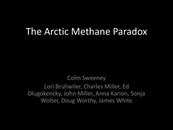 The Arctic Methane Paradox  Colm Sweeney  Lori Bruhwiler, Charles Miller, Ed  Dlugokencky, John