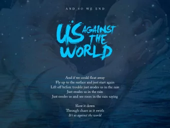 U  S  NST  AGAI  THE WORL D  And if we could float away  Fly up to the surface and just start again