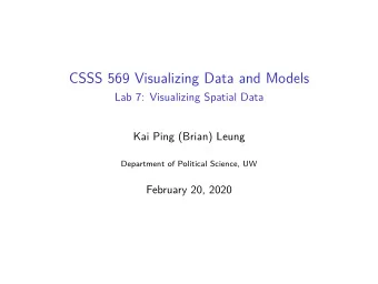 CSSS 569 Visualizing Data and Models  Lab 7: Visualizing Spatial Data  Kai Ping (Brian) Leung