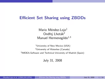 Efficient Set Sharing using ZBDDs endez-Lojo 1  Mario M ak 2  Ond  rej Lhot Manuel