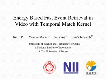 Video with Temporal Match Kernel Shinichi Satoh 23 Junfu Pu 1 Yusuke Matsui 2 Fan Yang 32  1.