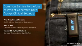 Common Barriers to the Use  of Patient-Generated Data  Across Clinical Settings  Peter West,
