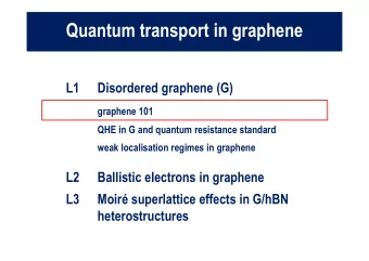 Quantum transport in graphene  L1   Disordered graphene (G)  graphene 101  QHE in G and quantum