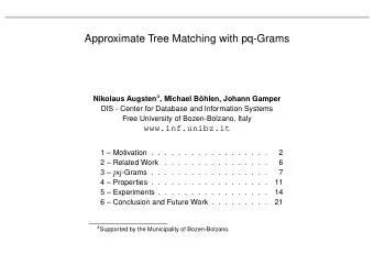 Approximate Tree Matching with pq-Grams Nikolaus Augsten a , Michael B  ohlen, Johann Gamper  DIS