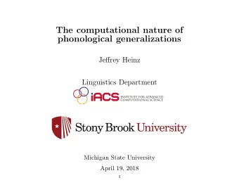 The computational nature of  phonological generalizations  Jeffrey Heinz  Linguistics Department