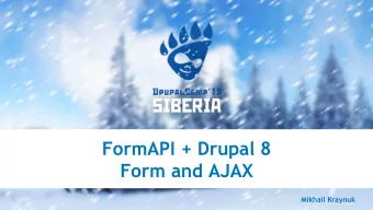 FormAPI + Drupal 8  Form and AJAX  Mikhail Kraynuk  Mikhail Kraynuk  Drupal Senior Developer  About