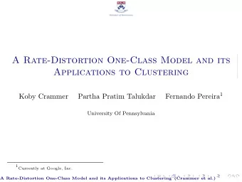 A Rate-Distortion One-Class Model and its  Applications to Clustering Fernando Pereira 1  Koby