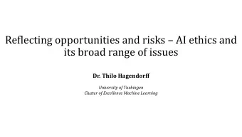 Reflecting opportunities and risks  AI ethics and  its broad range of issues  Dr. Thilo