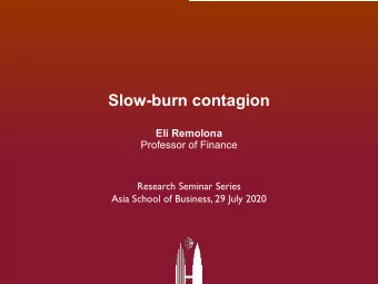 Slow-burn contagion  Eli Remolona  Professor of Finance  Research Seminar Series  Asia School of