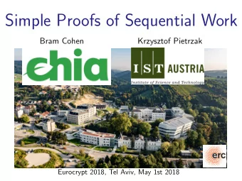 Simple Proofs of Sequential Work  Bram Cohen  Krzysztof Pietrzak  Eurocrypt 2018, Tel Aviv, May 1st