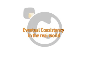 Eventual Consistency  Eventual Consistency  In the real world  In the real world  or  Why you