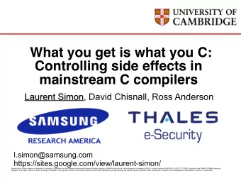 What you get is what you C:  Controlling side effects in  mainstream C compilers Laurent Simon,