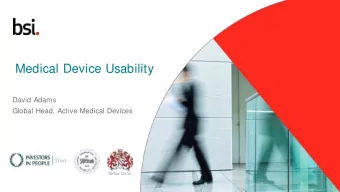 Medical Device Usability  David Adams  Global Head, Active Medical Devices  Add logo  on slide 4