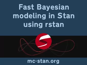 modeling in Stan  using rstan  mc-stan.org  Hamiltonian Monte Carlo  Speed  (rotation-invariance +