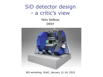 SiD detector design  - a critics view  Felix Sefkow  DESY  SiD workshop, SLAC, January 12-14,
