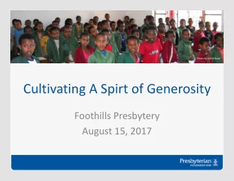 Cultivating A Spirt of Generosity  Foothills Presbytery  August 15, 2017  Opening Prayer All: In