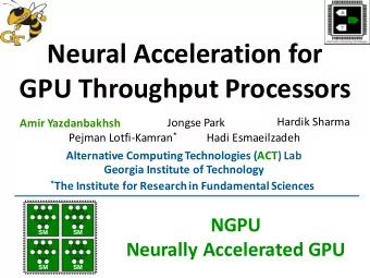 Neural Acceleration for  GPU Throughput Processors  Hardik Sharma  Jongse Park  Amir Yazdanbakhsh