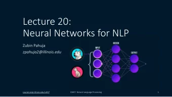 Lecture 20:  Neural Networks for NLP  Zubin Pahuja  zpahuja2@illinois.edu