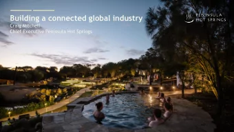 Building a connected global industry  Craig Mitchell  Chief Executive Peninsula Hot Springs  A