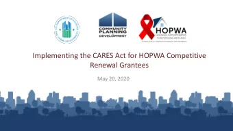 Implementing the CARES Act for HOPWA Competitive  Renewal Grantees  May 20, 2020  Presenters