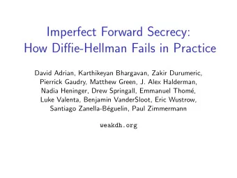 Imperfect Forward Secrecy:  How Diffie-Hellman Fails in Practice  David Adrian, Karthikeyan