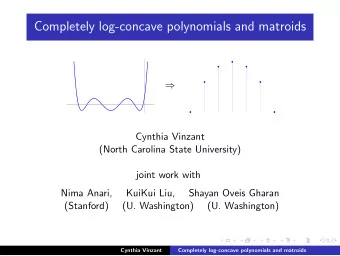 Completely log-concave polynomials and matroids    Cynthia Vinzant  (North Carolina State