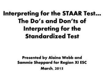 Interpreting for the  Standardized Test  Presented by Alaina Webb and  Sammie Sheppard for Region