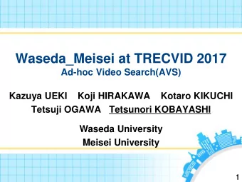 Waseda_Meisei at TRECVID 2017  Ad-hoc Video Search(AVS)  Kazuya UEKI    Koji HIRAKAWA    Kotaro