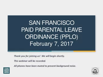 SAN FRANCISCO  SAN FRANCISCO  PAID PARENTAL LEAVE  PAID PARENTAL LEAVE  ORDINANCE (PPLO)  ORDINANCE