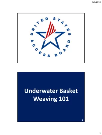 Underwater Basket  Weaving 101  2  1  8/7/2018  Agenda  Access onto Sites  Entrances &amp;
