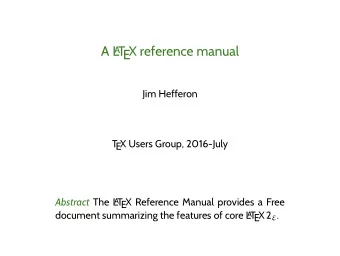 A L A T  EX reference manual  Jim Hefferon  T  EX Users Group, 2016-July Abstract The L  A  T  EX