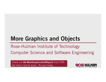 More Graphics and Objects  Rose-Hulman Institute of Technology  Computer Science and Software