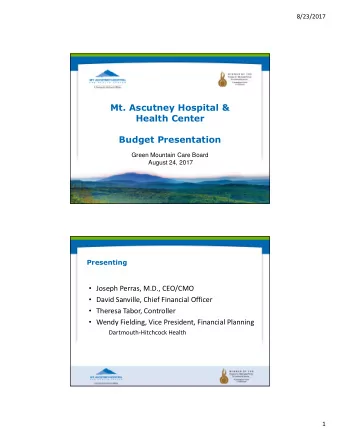 Mt. Ascutney Hospital &amp;  Health Center  Budget Presentation  Green Mountain Care Board  August