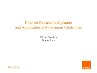 Efficient Redactable Signature  and Application to Anonymous Credentials  Olivier Sanders  Orange