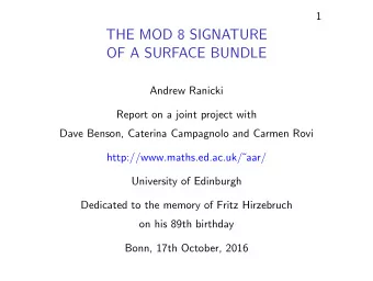THE MOD 8 SIGNATURE  OF A SURFACE BUNDLE  Andrew Ranicki  Report on a joint project with  Dave