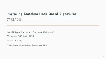 Improving Stateless Hash-Based Signatures  CT-RSA 2018 Jean-Philippe Aumasson 1 , Guillaume