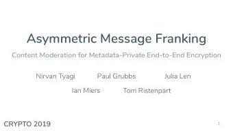 Asymmetric Message Franking  Content Moderation for Metadata-Private End-to-End Encryption  Nirvan